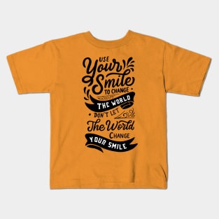 Use Your Smile To Change The World Dent Let The World Change your Smile Kids T-Shirt